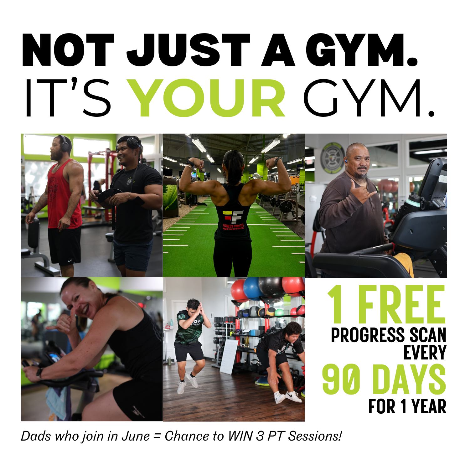Collage of gym members working out with text: It’s not just a gym. It’s your gym. Includes promotion for dads—free progress scans and chance to win personal training."